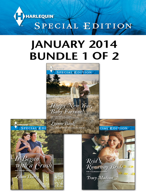 Title details for Harlequin Special Edition January 2014 - Bundle 1 of 2: Happy New Year, Baby Fortune!\It Began with a Crush\Reid's Runaway Bride by Leanne Banks - Available